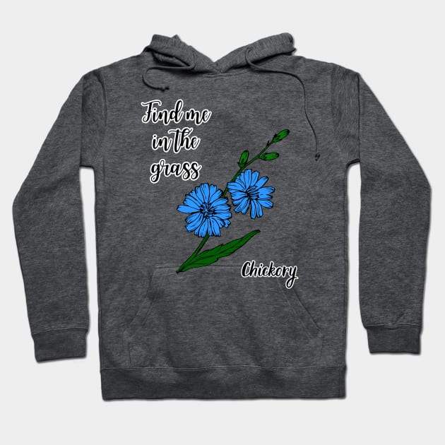 Find me in the grass Chickory Hoodie by Kamila's Ideas